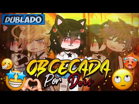 [DUBLADO] Obcecada Por.. DOIS!~ 😌❤️‍🩹 | O Filme | Gacha Life