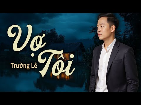 Vợ Tôi (Nhạc Xưa Rumba) - Trường Lê x Nhạc Xưa Tình Lính