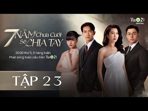 7 Năm Chưa Cưới Sẽ Chia Tay - Tập 23 | Xem DUY NHẤT trên ứng dụng VieON
