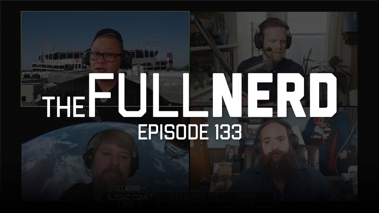 5. 3GHz Comet Lake-H, RTX Super cards in laptops, Q&A - The Full Nerd ep. 133