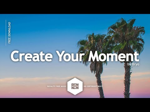 Create Your Moment - Bryo | @RFM_NCM | Royalty Free Music No Copyright Background Music For Videos