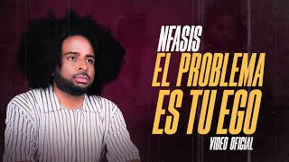 El Problema Es Tu Ego 😤 – Nfasis (Video Oficial)