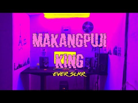 Ever Slkr - MAKANGPUJI KING ( Official Music Video )
