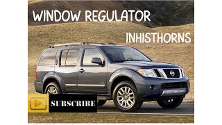 Window motor replacement or regulator Nissan pathfinder