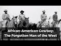 The History and Legacy of Black Cowboys