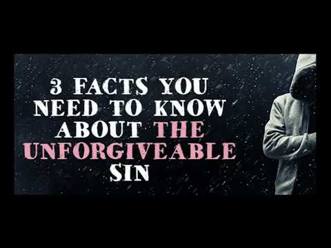 THREE FACTS YOU NEED TO KNOW ABOUT--THE UNFORGIVABLE SIN