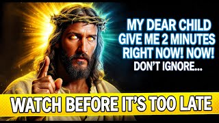 ⚠️ I’M CALLING YOU RIGHT NOW! GIVE ME JUST 2 MINUTES | God's Message Today | Gods Message Now |
