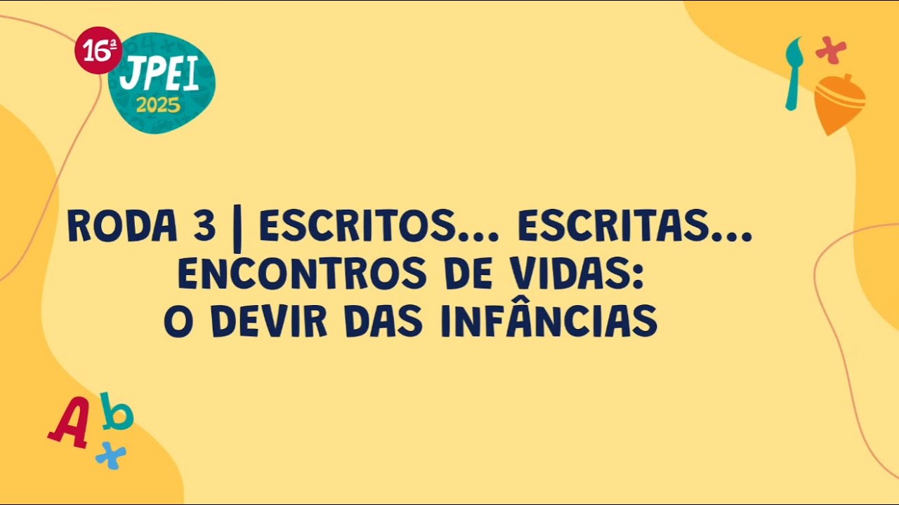 Roda 3 - Escritos... Escritas... encontros de vidas: o devir das infâncias