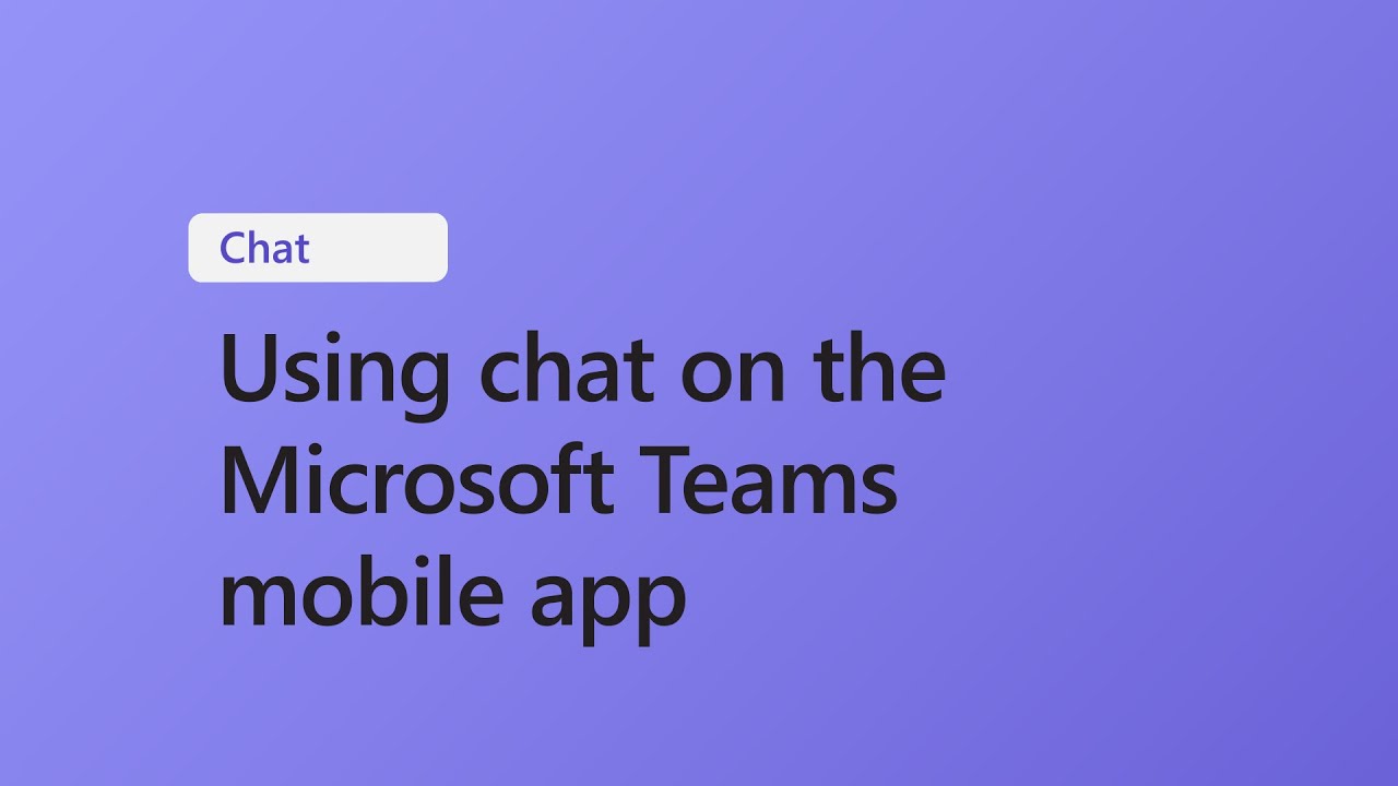 Using Chat on Microsoft Teams Mobile