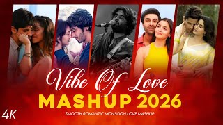 Vibes of Love Mashup 2026 | Arijit Singh | Romantic Songs | Love Mashup Songs