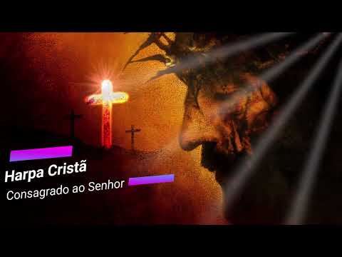 Harpa Cristã - Consagrado ao Senhor