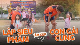 LẬP SIÊU PHẨM ẴM CÚP CÙNG CON GÁI CƯNG | Cán Cris