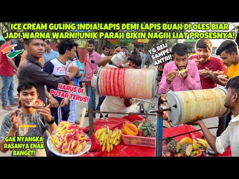 ICE CREAM GULING INDIA!LAPIS DEMI LAPIS BUAH DI TEMPEL+DI PUTAR!UNIK PARAH!NAGIH LIAT PROSESNYA!