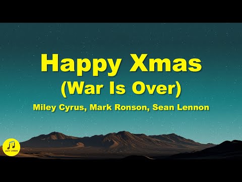 Miley Cyrus, Mark Ronson - Happy Xmas (War Is Over) Lyrics ft. Sean Ono Lennon