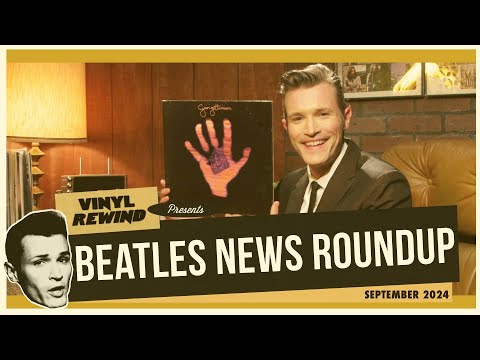 Beatles News Roundup - September 2024 | Vinyl Rewind