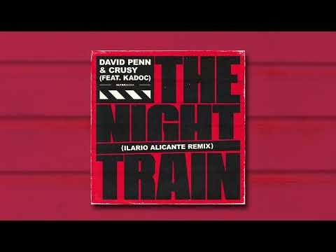 David Penn & Crusy ft  Kadoc - The Night Train (Ilario Alicante remix)