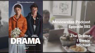 Moviewallas Podcast Episode 593 - The Drama / I Swear / Michael