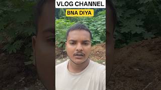 MAINE APNE CHANNEL KO VLOG CHANNEL BANA DIYA