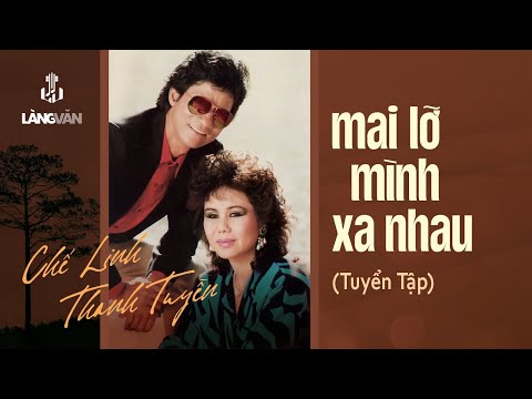 Mai Lỡ Mình Xa Nhau (Tuyển Tập) | Chế Linh & Thanh Tuyền | Nhạc Vàng