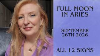 Full Moon in Aries September 26th 2026. ALL 12 SIGNS.