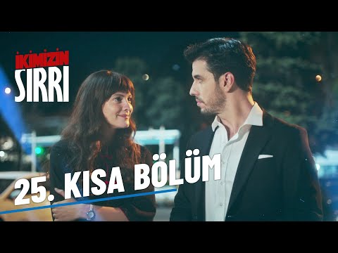 İkimizin Sırrı 25. Kısa Bölüm