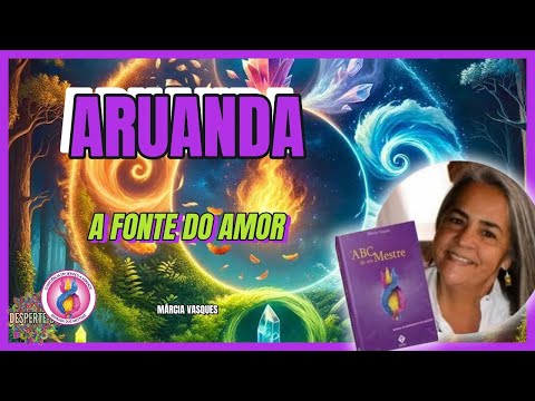 ARUANDA💫A FONTE DO AMOR💫Márcia Vasques