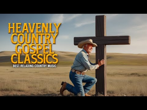 Heavenly Country Gospel Classics – Best Relaxing Country Music 2025