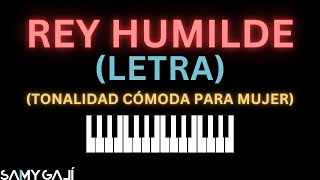 🎙️ LETRA + PIANO | REY HUMILDE | Tono: Re Mayor | Tonalidad Cómoda Para Mujer