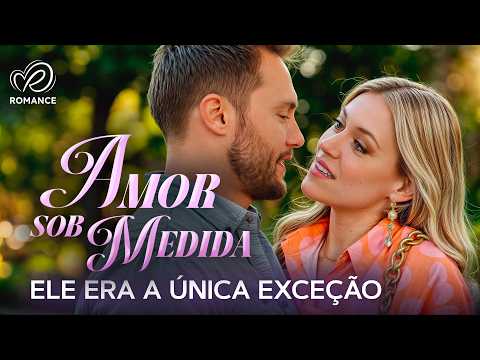 Amor Sob Medida 💖 O Único Homem Que Ela Não Conseguiu Mudar | Filme Completo Dublado
