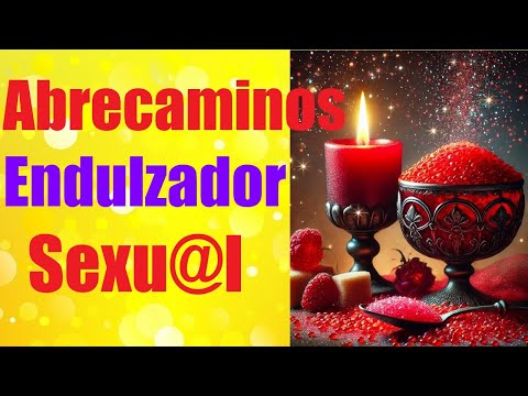 ABRECAMINOS ENDULZADOR S€XU@L 😍 HECHIZO ALTA MAGIA BLANCA