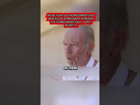 AN 80-YEAR-OLD HOMEOWNER SHOT AND KILLED A PREGNANT INTRUDER. THE HOMEOWNER SAID, I DON'T REGRET IT
