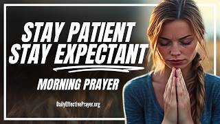 God's Timing Is Worth The Wait—HOLD ON IN FAITH | Blessed Morning Prayer To Start Your Day With God