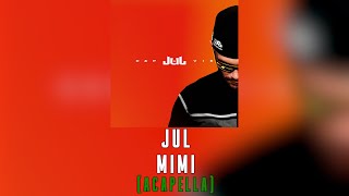JuL - Mimi // (Paroles/Acapella) 💬🗣️ // ALBUM D&P À VIE
