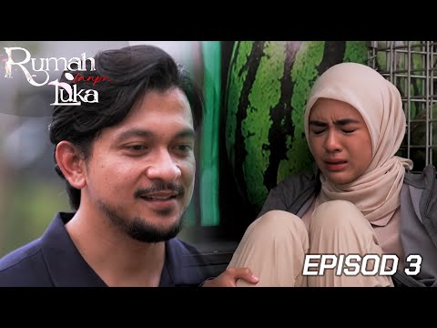 [EPISOD PENUH] RUMAH TANPA LUKA - EP3