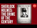 Sherlock Holmes Case Analysis