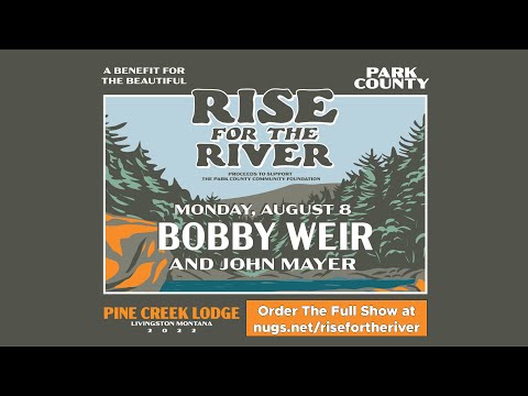 Rise For The River Benefit With Bobby Weir & John Mayer 8/8/2022