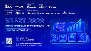 Reset 2026: Làm chủ kinh doanh trong kỷ nguyên mới - Thay đổi hay bị bỏ lại?