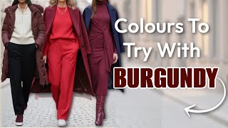 The Best Colours That Pair Perfectly With Burgundy And Look Expensive