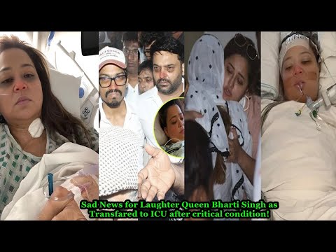 Sad News for Laughter Queen Bharti Singh as she admiit to ICU at Hospital aftr Critical Condition!