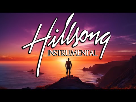 Best Hillsong Instrumental Worship Music Playlist - Encouraging Instrumental Christian Music