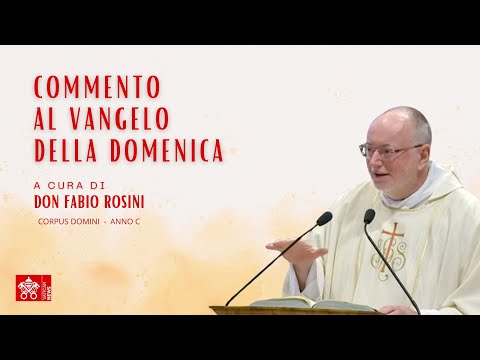 Corpus Domini - anno C - Commento al Vangelo a cura di Don Fabio Rosini
