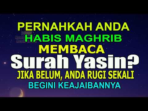 RUGI BELUM BACA INI !! INILAH 7 KEAJAIBAN MEMBACA SURAH YASIN SETIAP HARI