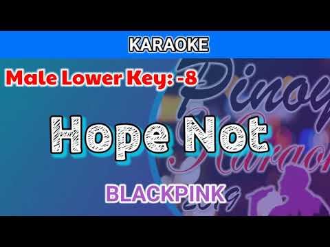 Hope Not by BLACKPINK (Karaoke : Male Lower Key : -8)