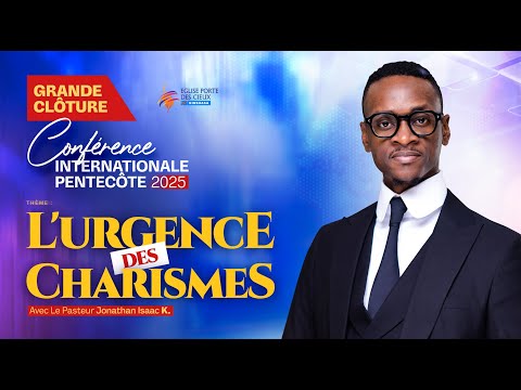 L'URGENCE DES CHARISMES AVEC LE PASTEUR JONATHAN ISAAC K.