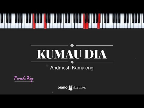 Kumau Dia (FEMALE KEY) Andmesh (KARAOKE PIANO)