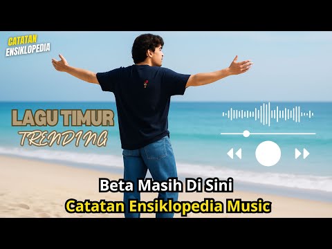Beta Masih di Sini - Catatan Ensiklopedia Music #lagutimurterbaru2025