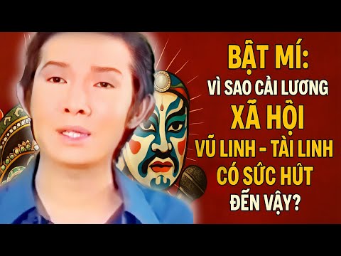 Bật Mí: Vì Sao Cải Lương Xã Hội Vũ Linh - Tài Linh Có Sức Hút Đến Vậy?