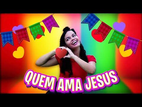 Quem Ama Jesus - Turma Kids e Cia (Festa Junina Kids)