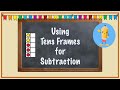 Understanding Tens Frames for Subtraction