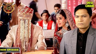 एक शादी में Abhijeet को क्यों बनना पड़ा दूल्हा? | CID | CID Season 2 | Mystery | Full Episode